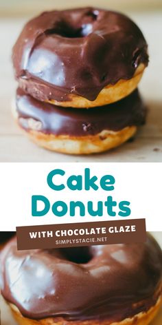 chocolate glazed donuts stacked on top of each other with the words cake donuts