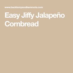 an easy jiffy jalapeno cornbread recipe on a white and brown background