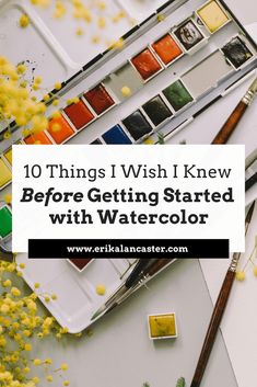 the words 10 things i wish i knew before getting started with watercolor in white and yellow