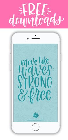 an iphone with the words move like waves, strong and free on it's screen