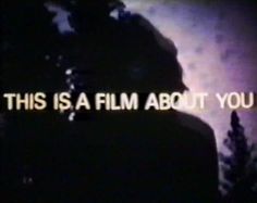 the silhouette of a person with text that reads, this is a film about you