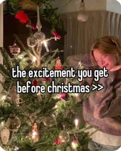 a woman standing next to a christmas tree with the words, the excitement you get before christmas > >