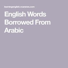 the words english words borrowed from arabic are in white letters on a gray background