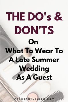 the do's and don'ts on what to wear to a late summer wedding as a guest