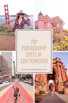 the top photography spots in san francisco, california with images of buildings and people taking pictures