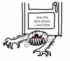 an image of a cartoon drawing of a door with the words open the door please i won't bite