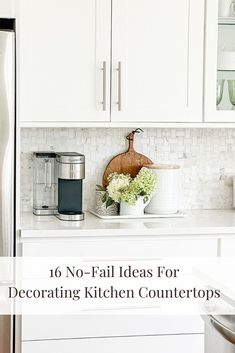 a kitchen with white cabinets and stainless steel appliances on the counter top is featured in an article titled 10 no - fail ideas for decorating kitchen counters