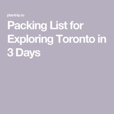 the text packing list for exploring toronto in 3 days on a gray background with white lettering