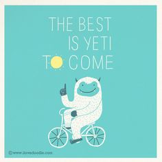 the best is yet to come print in blue with an image of a smiling monster on a bicycle