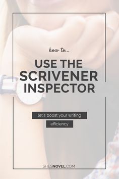 a woman's arm with the text how to use the scrivenr inspectors