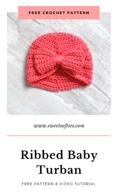 a crocheted baby turban with the text ribbed baby turban free pattern