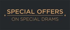 a black background with gold lettering that says, special offers on special drams '