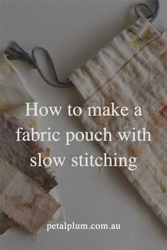 how to make a fabric pouch with slow stitching