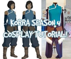 an anime cosplay outfit is shown with the words korra season 4, cosplay tutorial