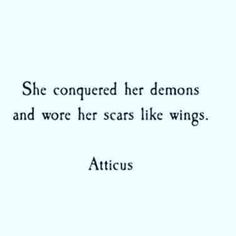 an image with the words, she congested her demons and wore her scars like wings