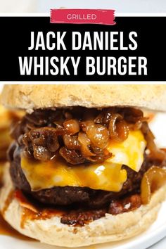 a grilled jack daniels whiskey burger on a white plate with text overlay that reads grilled jack daniels whisky burger