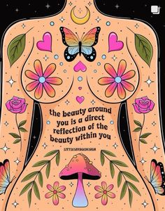 a woman's breast with butterflies and flowers on it, says the beauty around you is direct reflection of the beauty within you