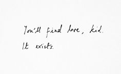 a piece of paper with writing on it that says, you'll find me, kid