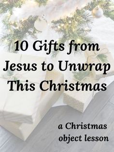 presents under a christmas tree with the words 10 gifts from jesus to unwrapp this christmas