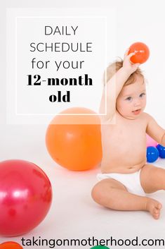 a baby sitting on the floor with balloons and balls in front of it that says daily schedule for your 12 - month old