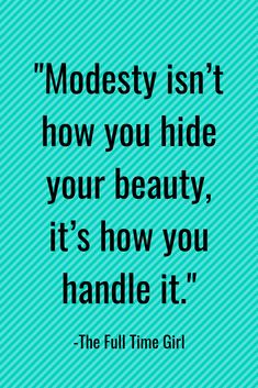 the quote on modesty isn't how you hide your beauty it's how you handle it