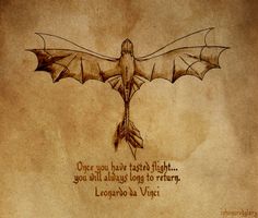 a drawing of a flying bird with a quote on it's back and the words, once you have tasted flight, you will always long to return leonaroo da virt