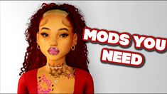 an animated image of a woman with red hair and piercings on her head, text reads mods you need