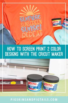 an orange shirt with the text how to screen print 2 color designs with the cricut maker