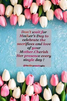 pink and white tulips on blue background with quote about mother's day