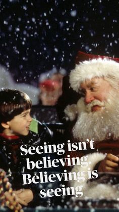 a little boy sitting next to santa clause in front of a snow covered background with the words seeing isn't believing, believing is seeing