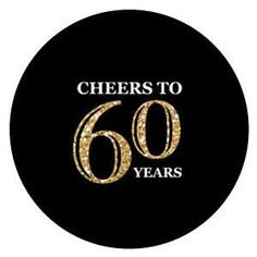 a black and gold 60th birthday sticker with the words cheers to 60 years on it