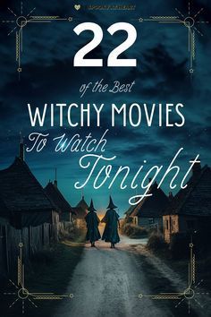 two people walking down a road at night with the words 22 of the best witch movies to watch tonight