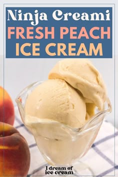 an ice cream dish with peaches in the background and text overlay that reads, ninja cream fresh peach ice cream