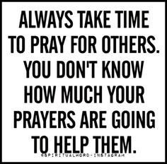 a black and white poster with the words, always take time to pray for others you don