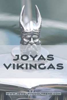 the hood ornament of a vintage car with text overlay that reads, joyas vikingas