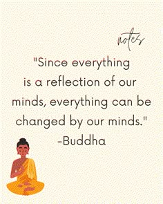 buddha quote on meditation with the words'since everything is a reflection of our minds, everything can be changed by our minds - buddha