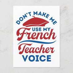 a french teacher voice card with the words don't make me use my french teacher voice