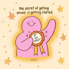 a pink teddy bear holding a star award in it's right hand and saying the secret of getting ahead is getting started