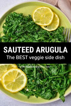 the best veggie side dish is sauteed arugula with lemons and spinach