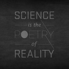 science is the poetry of reality