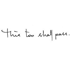 a black and white photo with the words'this too shall pass'written in cursive writing