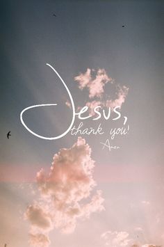 the words jesus thank you against a cloudy sky