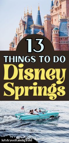 the disneyland springs castle with text overlay that reads 13 things to do disney springs