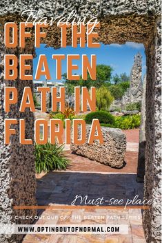 an entrance to the garden with text overlaying it that reads, off the beaten path in florida must see places