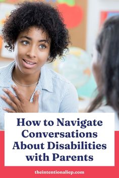 a woman talking to another woman with the words how to navigate conversations about disabilities with parents