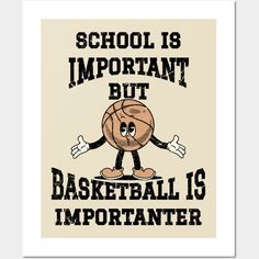 a poster that says school is important but basketball is importanter