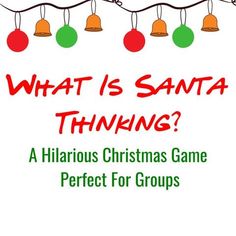 what is santa thinking? a hilarious christmas game perfect for groups