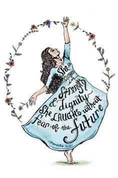 a drawing of a woman in a blue dress with flowers around her and the words, you