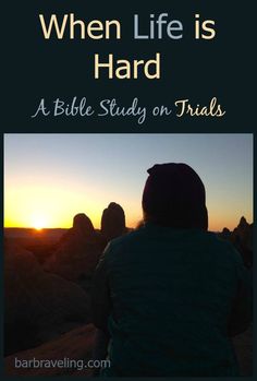 a person sitting on top of a hill with the sun setting in the background and text that reads, when life is hard a bible study on trials