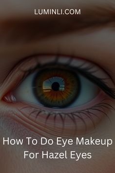 Hazel Eye Makeup, Makeup For Hazel Eyes, Eye Liner Tricks, Best Eyeshadow, Mascara Tips, Eye Makeup Looks, Hazel Eyes, Colorful Eyeshadow, Eye Art